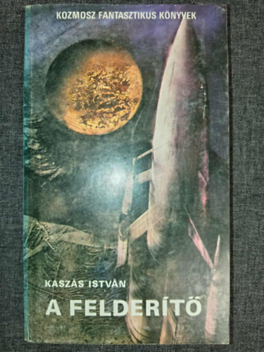 Kasz�s Istv�n, Kasztovszky B�la - A felder�t� / K�tszem�lyes vil�g (K�t m� egy k�tetben) - Kozmosz Fantasztikus K�nyvek