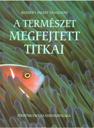 Robin Dunbar, David Helton, Clair Brunton s mg sokan msok - A termszet megfejtett titkai - Fldnk csodlatos lvilga