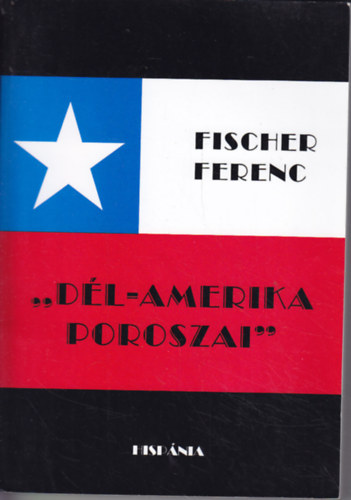 Fischer Ferenc - ""Dl-Amerika poroszai""