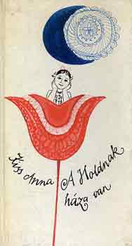 Kiss Anna - A holdnak h�za van