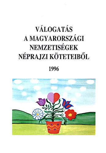 Kiss Mria (szerk.) - Vlogats a magyarorszgi nemzetisgek nprajzi kteteibl 1. (1996)