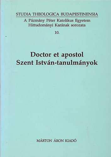 Trk Jzsef (Szerk.) - Doctor et apostol - Szent Istvn-tanulmnyok