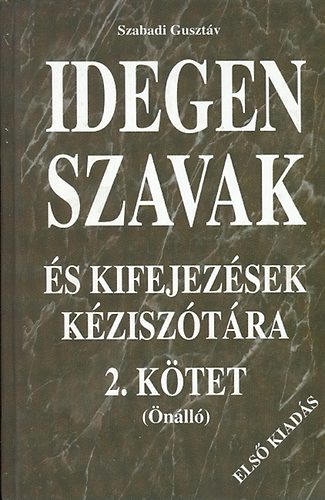 Szabadi Gusztv (szerk.) - Idegen szavak s kifejezsek kzisztra 2.ktet (nll) A-ZS