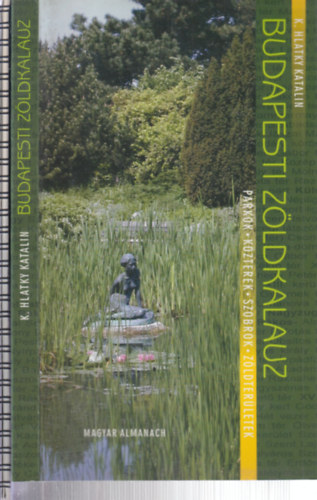 K. Hlatky Katalin, Bogn�r Attila L�szl� - 2 db. Budapest kalauz (Budapesti z�ldkalauz + V�dett term�szeti �rt�kek a f�v�rosban)