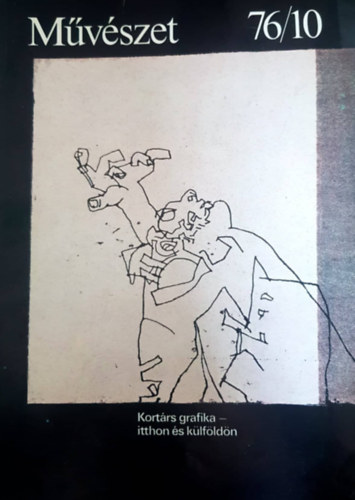 Rideg G�bor (f�szerk.) - M�v�szet. A Magyar K�pz�m�v�szek Sz�vets�g�nek foly�irata. 1976. okt�ber. XVII. �vf. 10. sz�m
