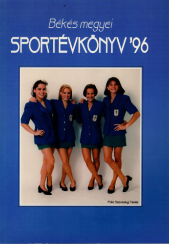 Bakulya Mihly, Gajdcs Pl, Medvegy Tibor, Szigeti Csaba - Bks megyei sportvknyv '96