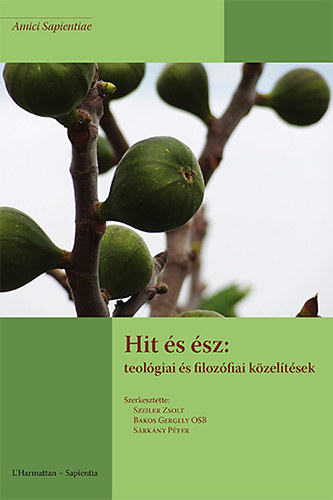 Szeiler Zsolt; Srkny Pter; Bakos Gergely (szerk.) - Hit s sz - Teolgiai s filozfiai kzeltsek