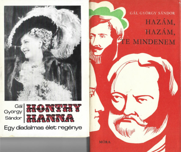 Gl Gyrgy Sndor: - 2 db letrajzi regny, Honthy Hanna, Hazm, hazm, te mindenem