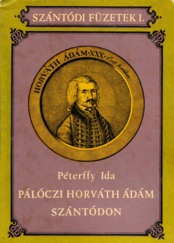 Péterffy Ida - Pálóczi Horváth Ádám Szántódon (Szántódi Füzetek I.)