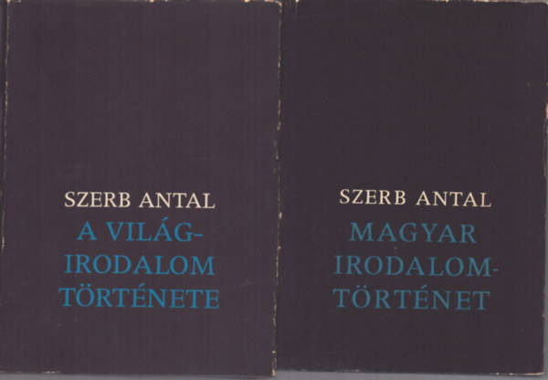 Szerb Antal - Szerb Antal: Magyar irodalomtrtnet - A vilgirodalom trtnete