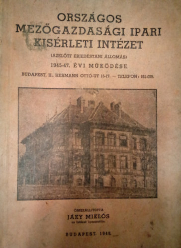 J�ky Mikl�s - Orsz�gos Mez�gazdas�gi Ipari Kis�rleti Int�zet ( Azel�tt Erjed�stani �llom�s ) 1945-47. �vi m�k�d�se