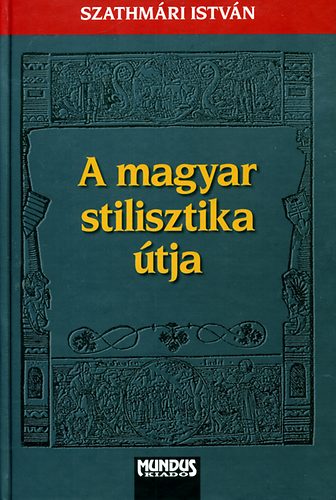 Szathmri Istvn - A magyar stilisztika tja