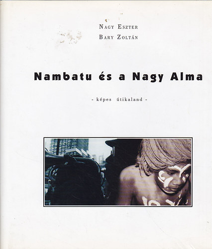 Nagy Eszter-Bary Zoltn - Nambatu s a Nagy Alma
