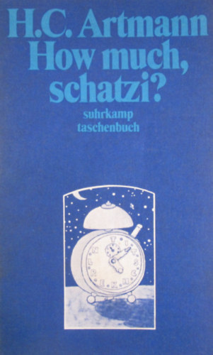 H. C. Artmann - How much, schatzi?