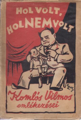 Komls Vilmos - Hol volt, hol nem volt - Komls Vilmos emlkezsei