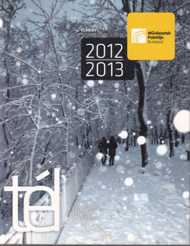 Vrnai Pter (szerk.) - Mvszetek Palotja - Msorkalauz 2012-2013 tl ( december-februr )