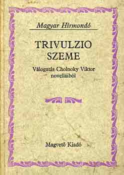 Cholnoky Viktor - Trivulzio szeme (Magyar H�rmond�)