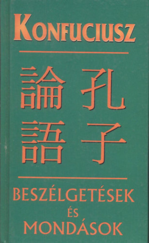 Konfuciusz - Beszélgetések és mondások
