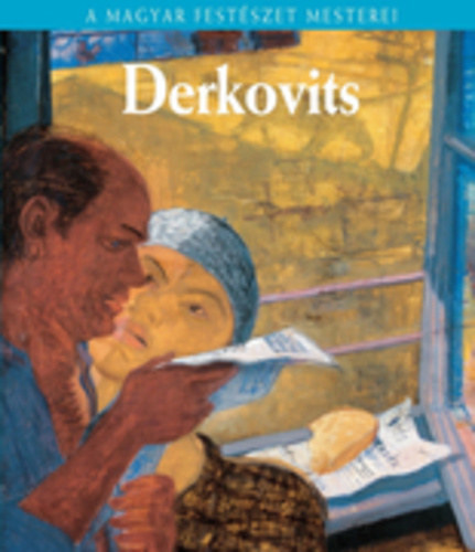 Molnos Pter - Derkovits Gyula (A magyar festszet mesterei)