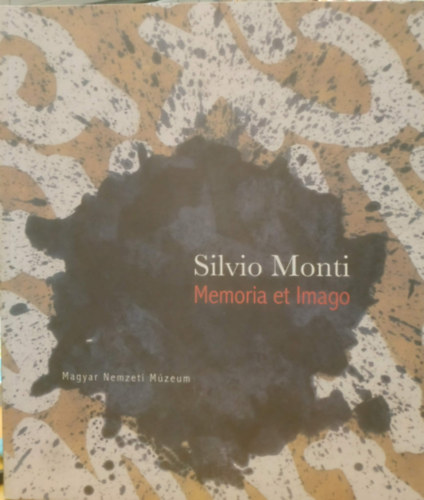 Silvio Monti - Memoria et Imago - Magyar Nemzeti M�zeum - 14 October - 12 January 2014