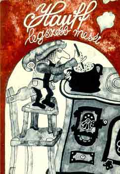 Wilhelm Hauff - Hauff legszebb meséi