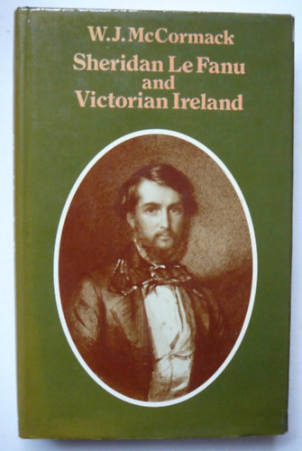 W. J. McCormack - Sheridan Le Fanu and Victorian Ireland - First Edition