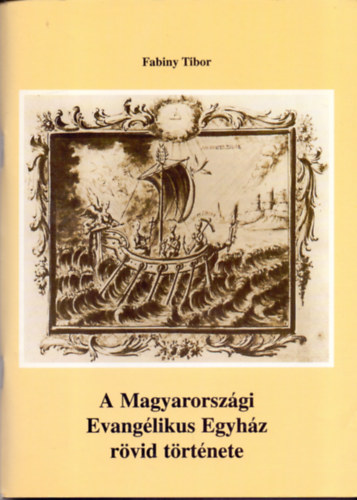 Fabiny Tibor - A Magyarorszgi Evanglikus Egyhz rvid trtnete