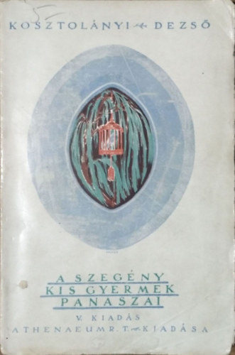 Kosztolnyi Dezs - A szegny kisgyermek panaszai