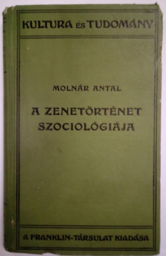 Molnr Antal - A zenetrtnet szociolgija (Kultura s Tudomny)