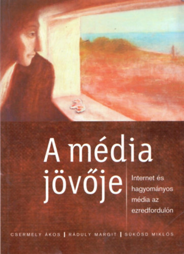 Csermely-Rduly-Sksd - A mdia jvje (Internet s hagyomnyos mdia az ezredforduln)