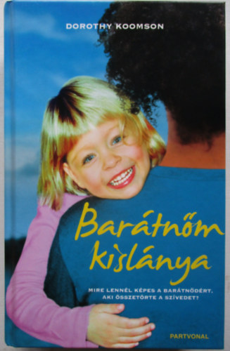 Dorothy Koomson - Bar�tn�m kisl�nya