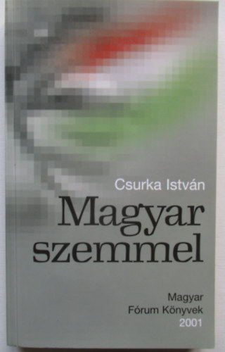 Csurka István - Magyar szemmel