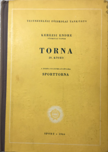 Kerezsi Endre - Torna IV. ktet (A torna gyakorlatanyaga, Sporttorna)