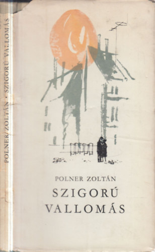 Polner Zolt�n - Szigor� vallom�s (dedik�lt)