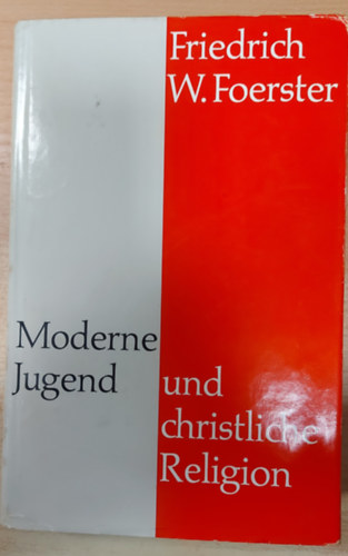 Friedrich W. Foerster - Moderne Jugend und christichle Religion