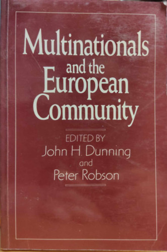 John H. Dunning (szerk.), Peter Robson - Multinationals and the European Community