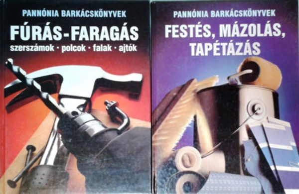 Fúrás-faragás - szerszámok, polcok, falak, ajtók + Festés, mázolás, tapétázás (Pannónia barkácskönyvek)