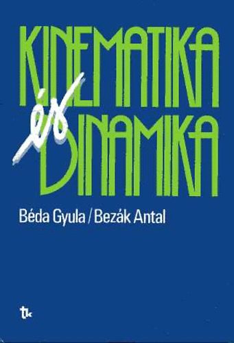 B�da Gyula; Bez�k Antal - Kinematika �s dinamika