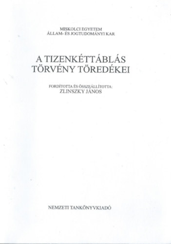 Zlinszky Jnos (szerk.) - A tizenkttbls trvny tredkei