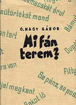 O. Nagy Gábor - Mi fán terem?