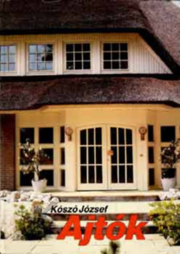 Ajtók - Hazai ajtófajták - Az ajtók kiegészítő szerelvényei - A főbb ajtófajták csoportosítása - Az ajtók épületfizikai tulajdonságai (Színes és fekete-fehér ábrákkal, fotókkal illlusztrálva. Tankönyvi szám: 31867.)