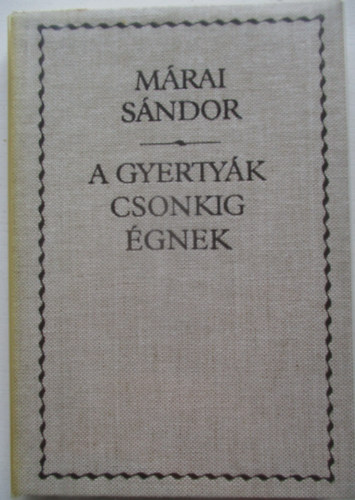 Márai Sándor SZERKESZTŐ Steinert Ágota - A gyertyák csonkig égnek
