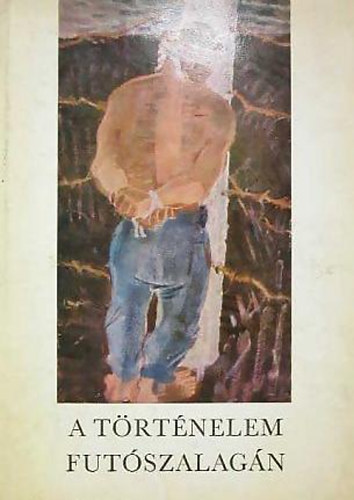 A t�rt�nelem fut�szalag�n