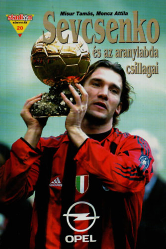 Misur Tams; Moncz Attila - Sevcsenko s az aranylabda csillagai
