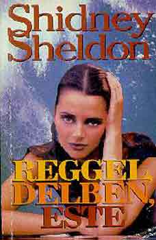 Sidney Sheldon - Reggel, dlben, este