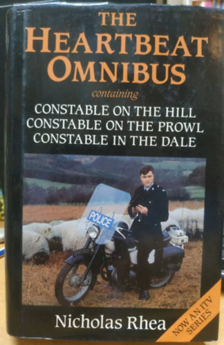 Nicholas Rhea - The Heartbeat Omnibus: Constable on the Hill; Constable on the Prowl; Constable in the Dale