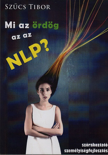 Szcs Tibor - Mi az rdg az az NLP? (Szrakoztat szemlyisgfejleszts)