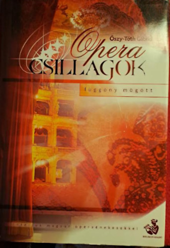 Őszy-Tóth Gábriel - Opera csillagok-függöny mögött (Interjúk magyar operaénekesekkel) + 2db CD melléklet