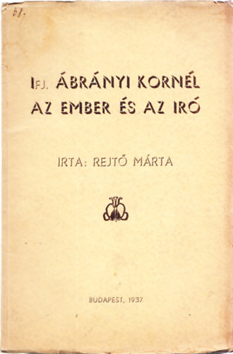 Rejtő Márta - Ifj. Ábrányi Kornél - Az ember és az író