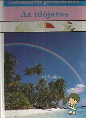Móra Ferenc Könyvkiadó - Az időjárás (Tudománytár gyermekeknek)